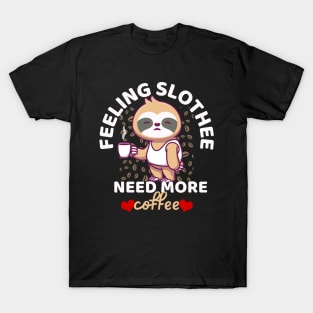 Feeling Slothee Need More Coffee Funny Sloth Caffeine Black T-Shirt